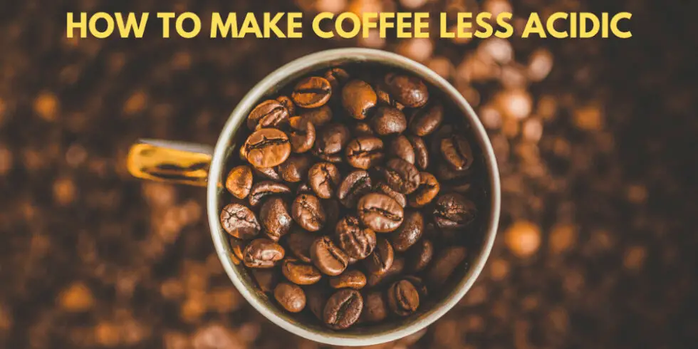 If You're Finding Coffee to Be Too Acidic Try These Simple Solutions